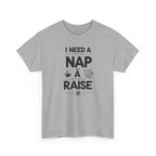 I Need a Nap and a Raise T‑Shirt — Funny Work Humor Tee for Employees & Parents