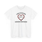 Life Is Better With a German Shepherd T‑Shirt