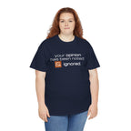Funny Sarcastic Shirt - Your Opinion Has Been Noted & Ignored Graphic Tee