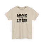 Cat Hair T-Shirt — "Everything Is Cat Hair" Funny Cat Lover Tee