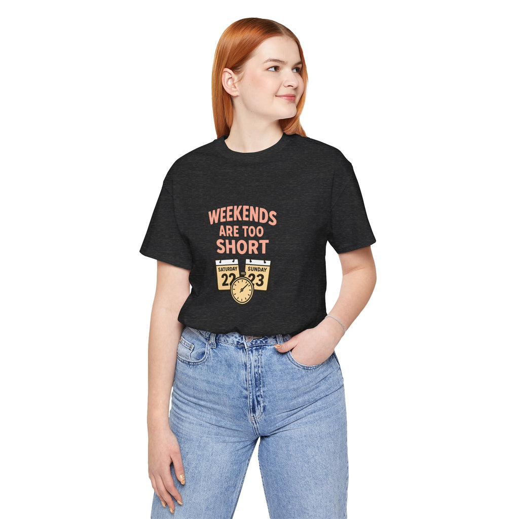 Weekends Are Too Short Tee — Vintage Calendar & Clock Graphic Short Sleeve Shirt