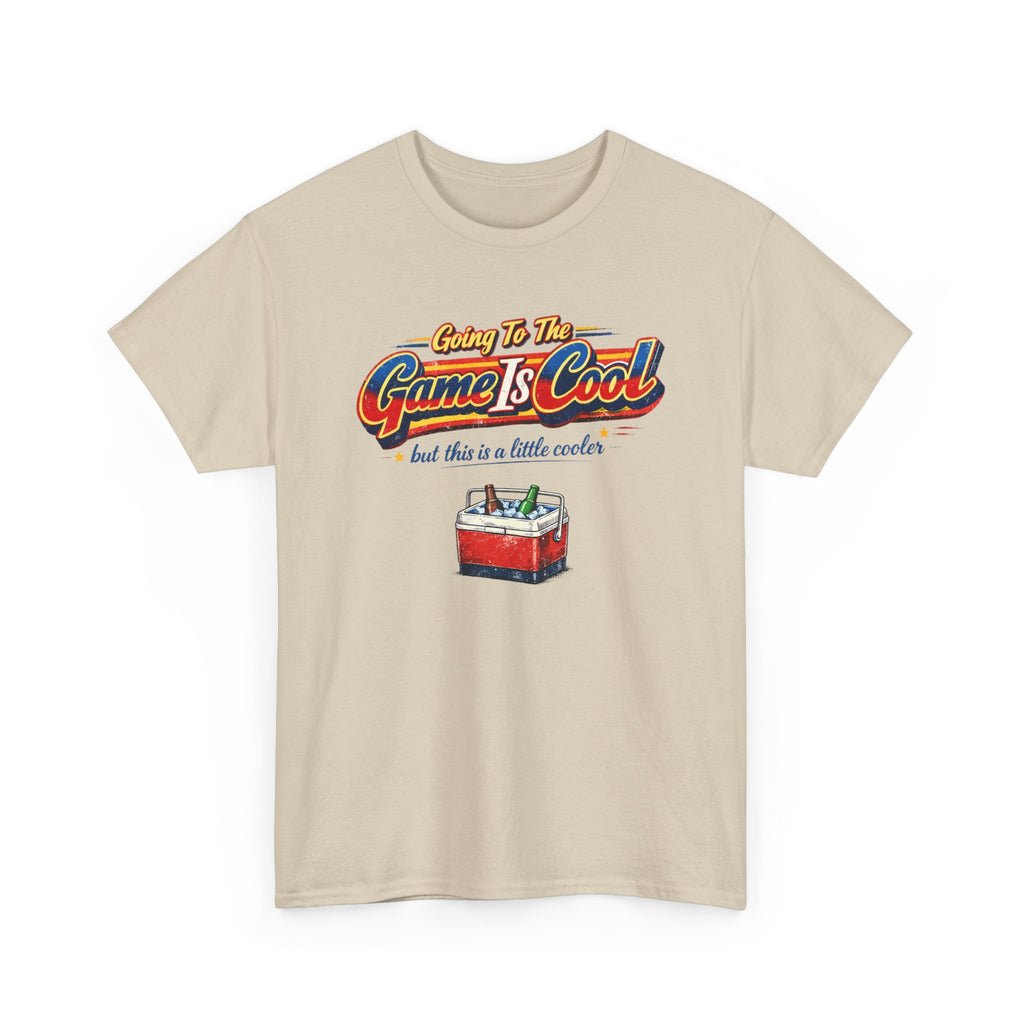 Beige t-shirt with funny text 'going to the game is cool but this is a little cooler' with a small cooler graphic