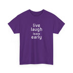 T-Shirt — "Live Laugh Leave Early" Minimalist Funny Graphic Tee