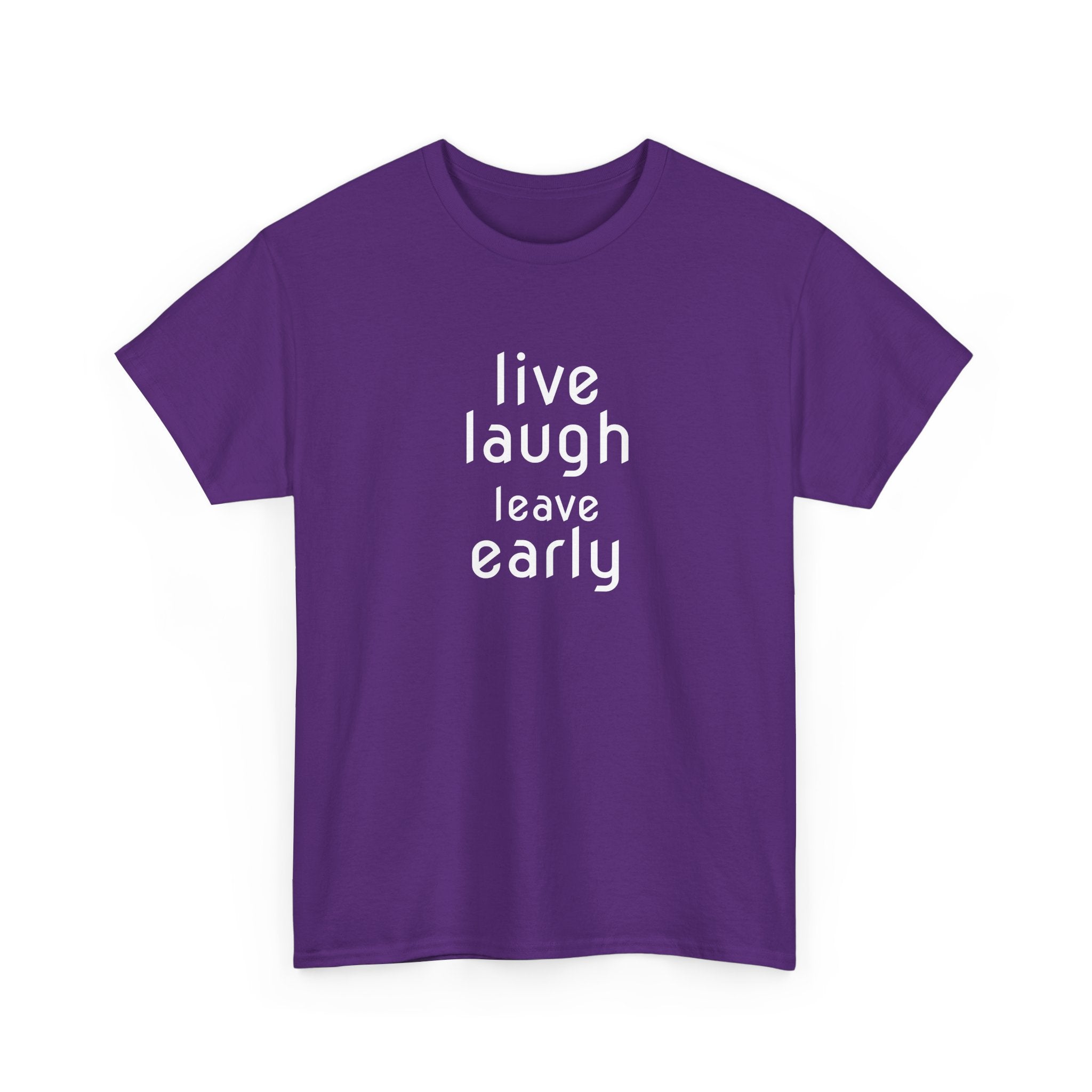 T-Shirt — "Live Laugh Leave Early" Minimalist Funny Graphic Tee