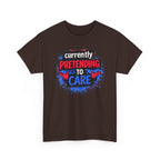 Currently Pretending to Care Funny Sarcastic T-Shirt