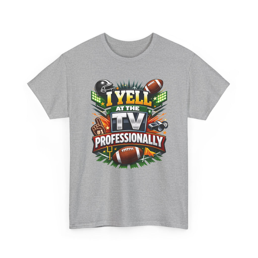 I Yell at the TV Professionally Funny Football Fan T-Shirt