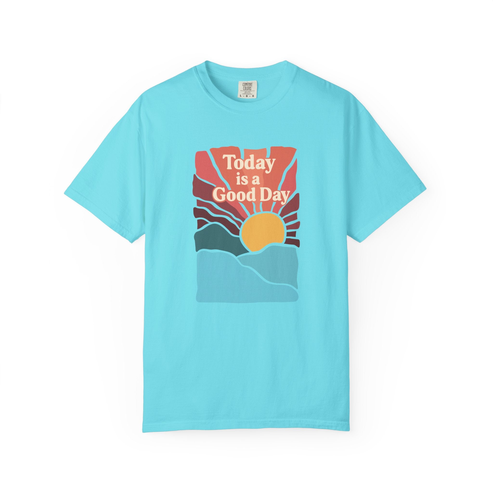 Today Is a Good Day Sunrise T-Shirt