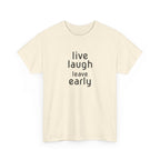 T-Shirt — "Live Laugh Leave Early" Minimalist Funny Graphic Tee