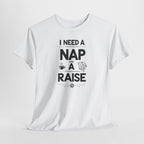 I Need a Nap and a Raise T‑Shirt — Funny Work Humor Tee for Employees & Parents