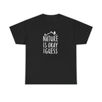 Nature Is Okay I Guess T‑Shirt
