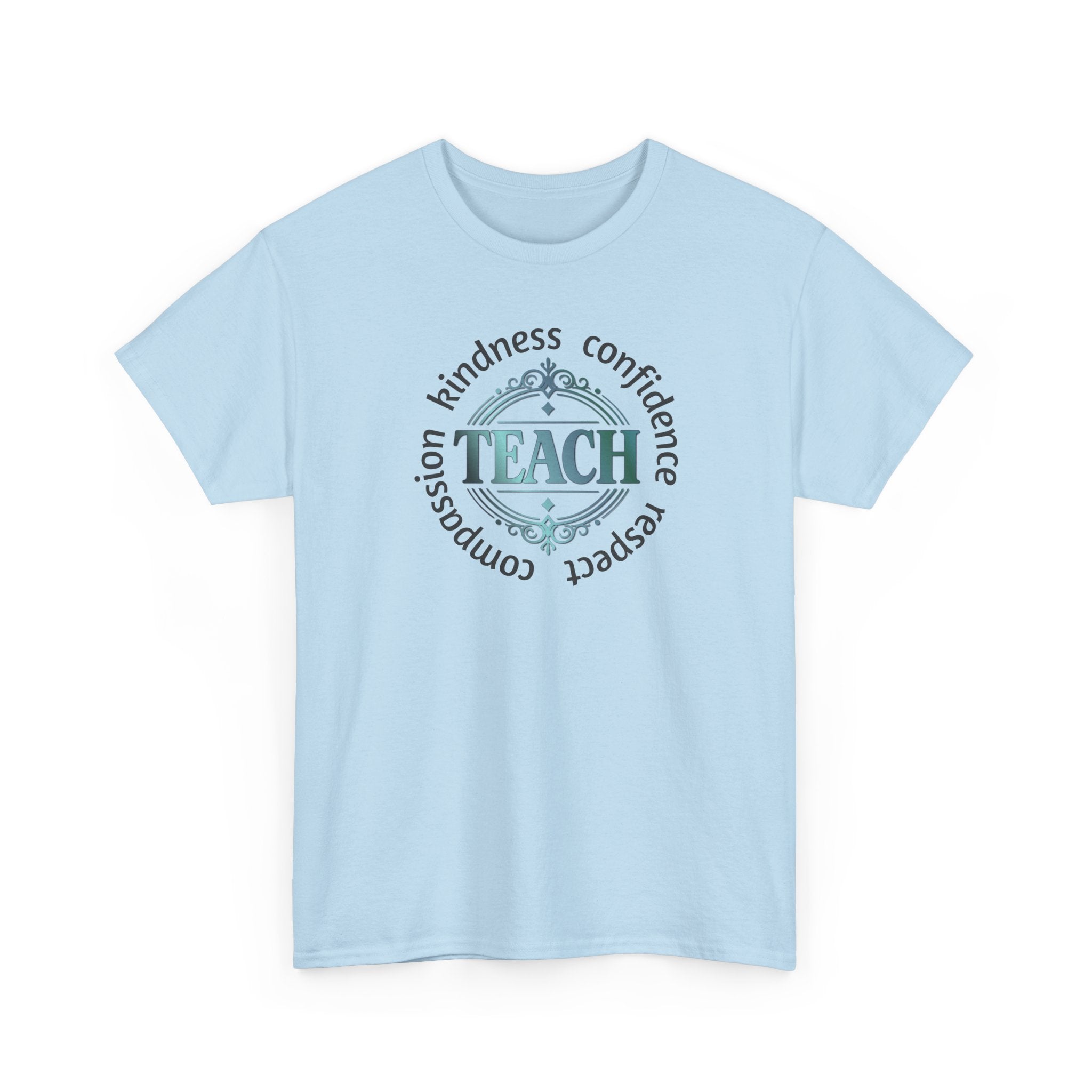 Teacher Inspirational Tee — "Teach" with Kindness, Confidence, Respect & Compassion
