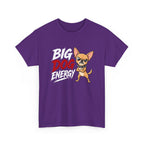 Big Dog Energy T-Shirt — Funny Chihuahua Graphic Tee
