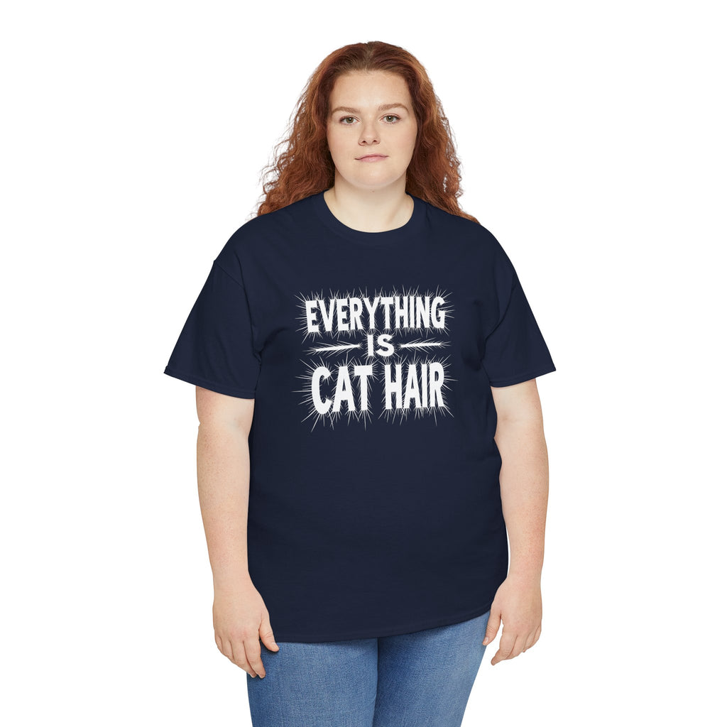 Cat Hair T-Shirt — "Everything Is Cat Hair" Funny Cat Lover Tee