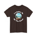 I'd Rather Be At The Beach T-Shirt — Beach Vibes Graphic Tee