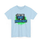Pro in Procrastinate T-Shirt — Funny Sarcastic Graphic Tee for Chronic Procrastinators