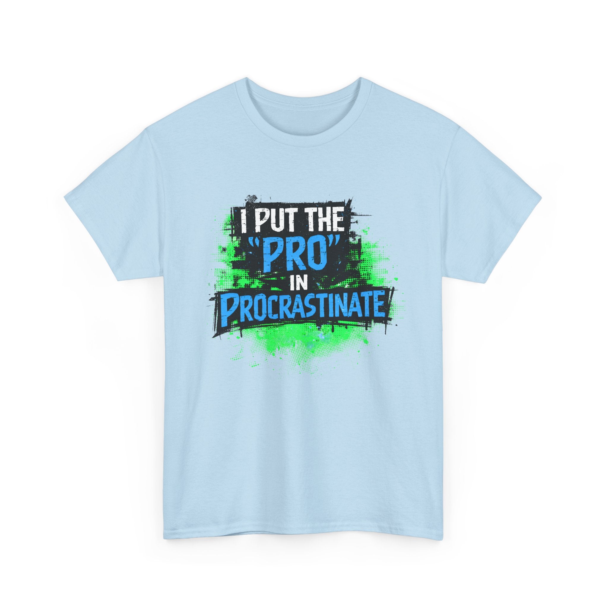 Pro in Procrastinate T-Shirt — Funny Sarcastic Graphic Tee for Chronic Procrastinators