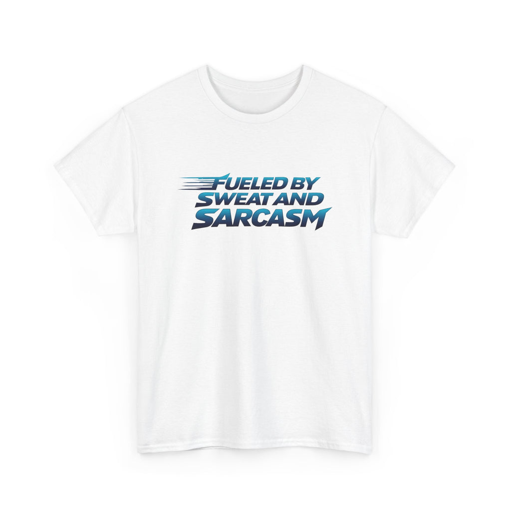 White t-shirt with 'Fueled by Sweat and Sarcasm' text on a white background