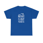 Nature Is Okay I Guess T‑Shirt