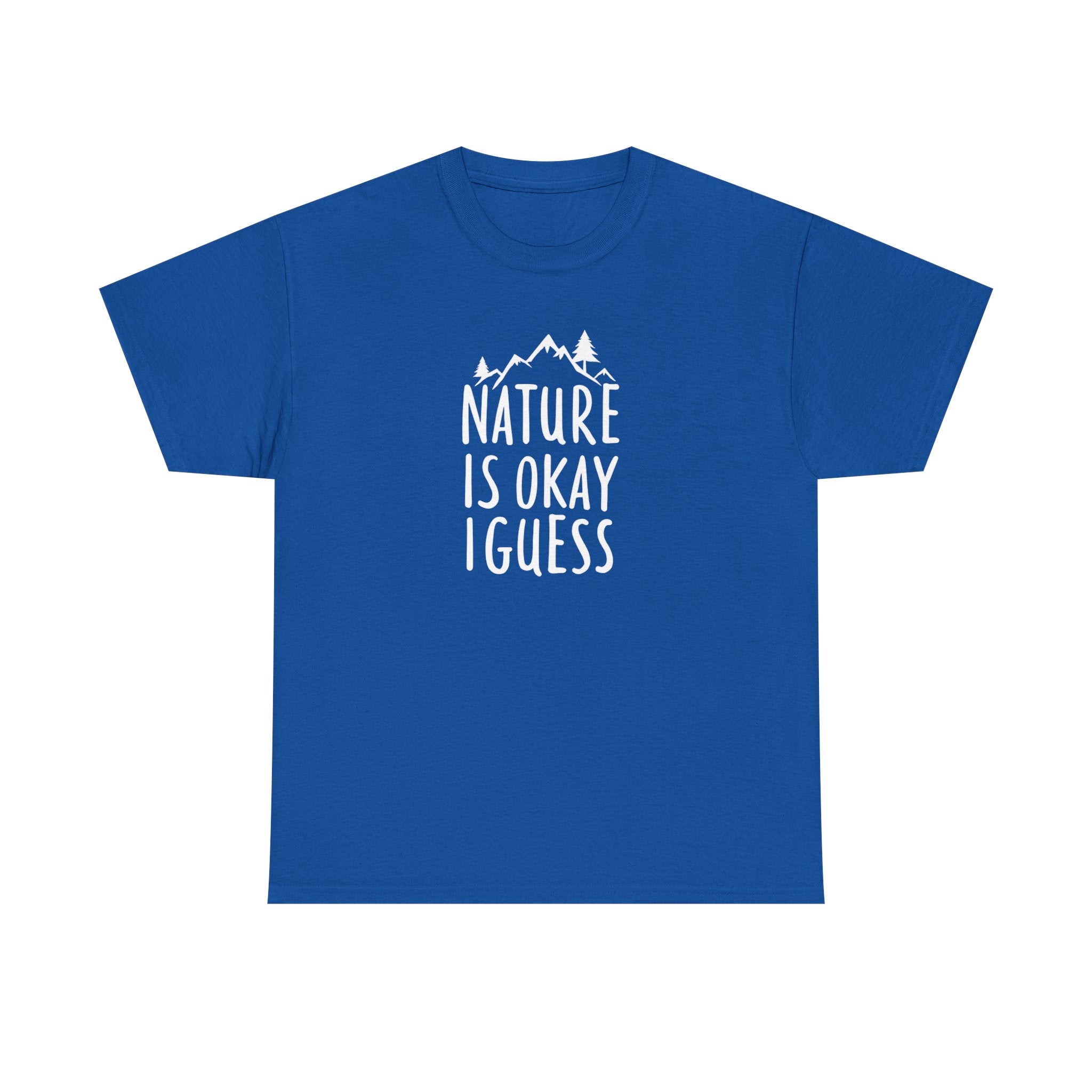 Nature Is Okay I Guess T‑Shirt