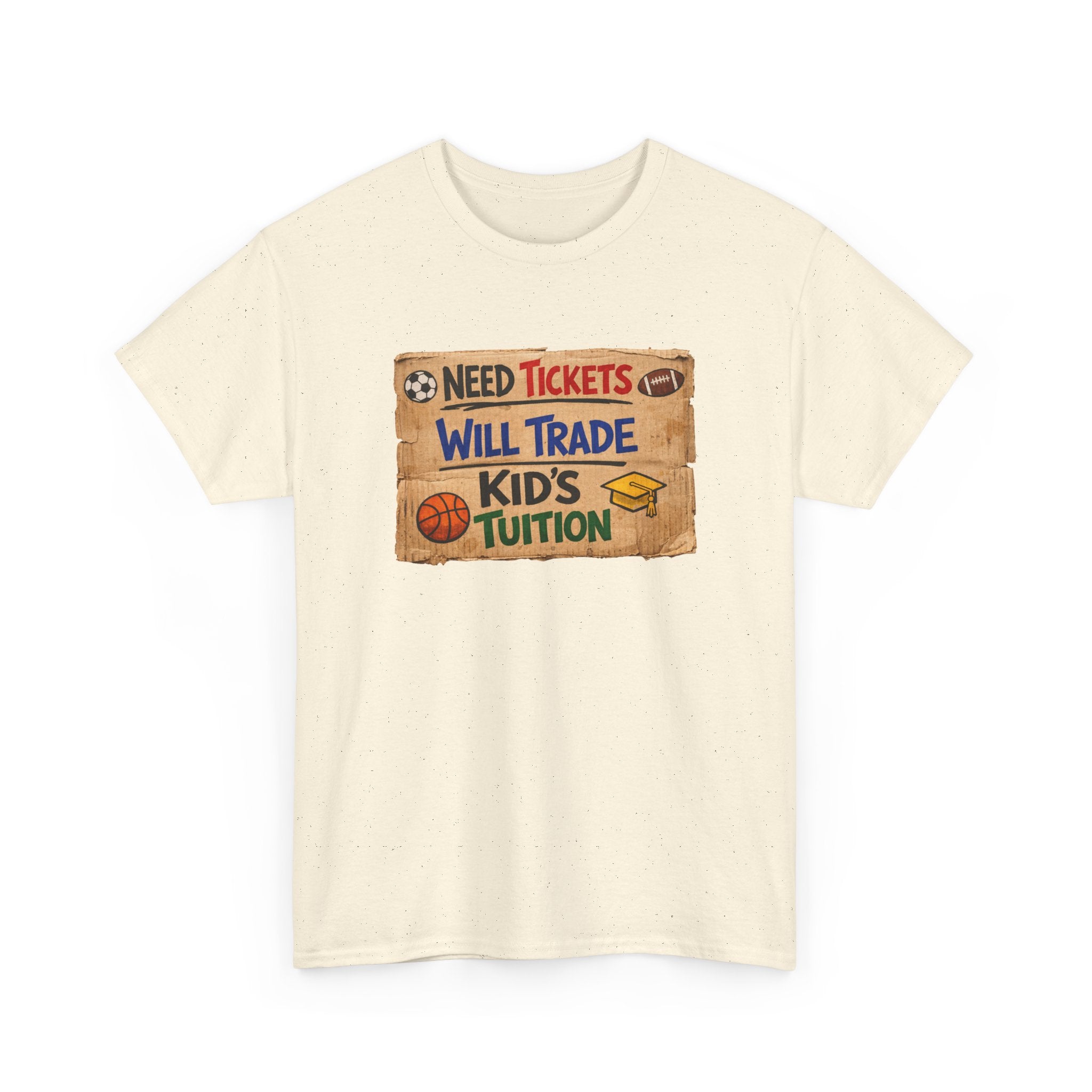 Sports Ticket Price T‑Shirt - "Need Tickets Will Trade Kid's Tuition" Funny Sports Parent Tee