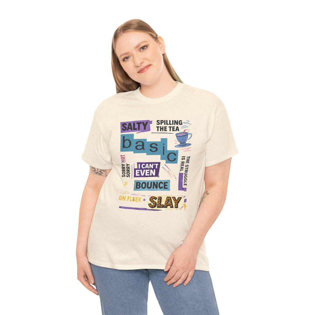 Millennial Graphic Tee — 'Basic' Buzzword Collage: Salty, Spilling the Tea, I Can't Even, SLAY