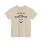 Life Is Better With a German Shepherd T-Shirt — Dog Lover Tee