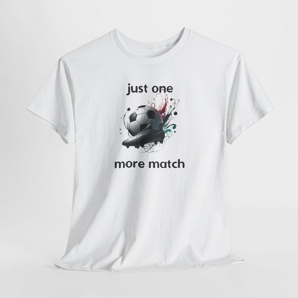 "Just One More Match" T-Shirt — Football Soccer Graphic Tee