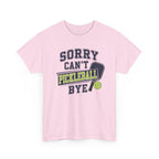 Sorry Can't Pickleball Bye! T‑Shirt – Funny Pickleball Player Tee