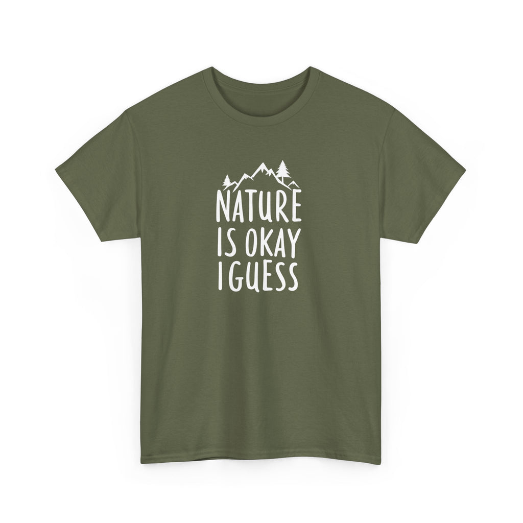 Nature Is Okay I Guess T‑Shirt