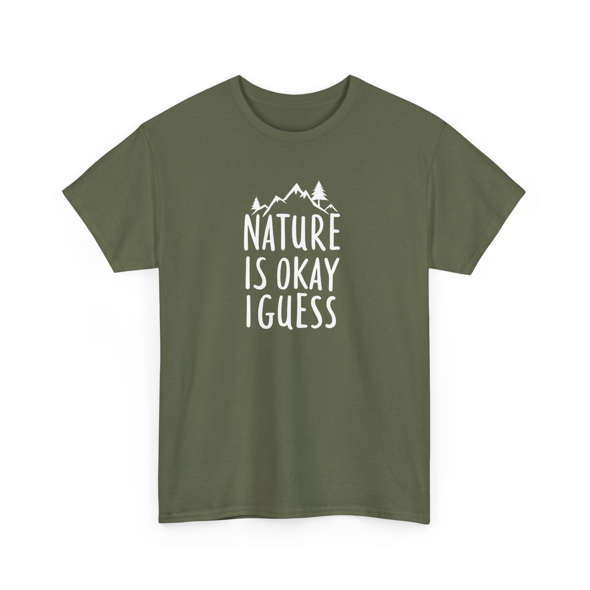 Nature Is Okay I Guess T‑Shirt