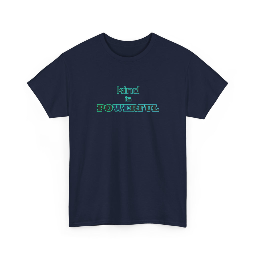 Kind Is Powerful T-Shirt — Inspirational Minimalist Tee