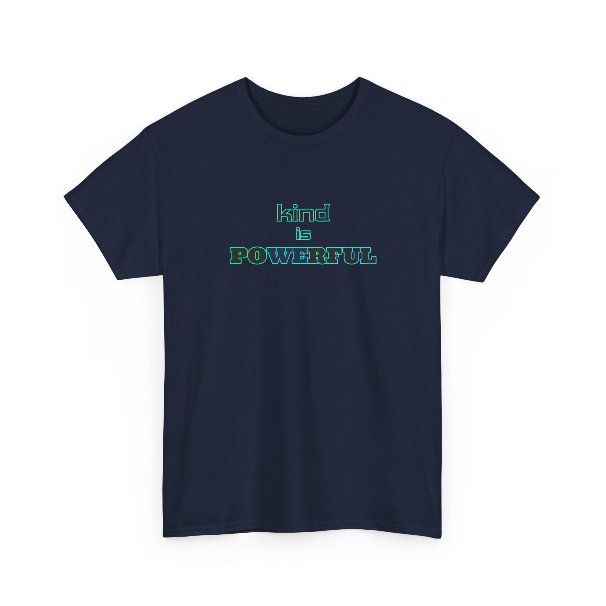 Kind Is Powerful T-Shirt — Inspirational Minimalist Tee