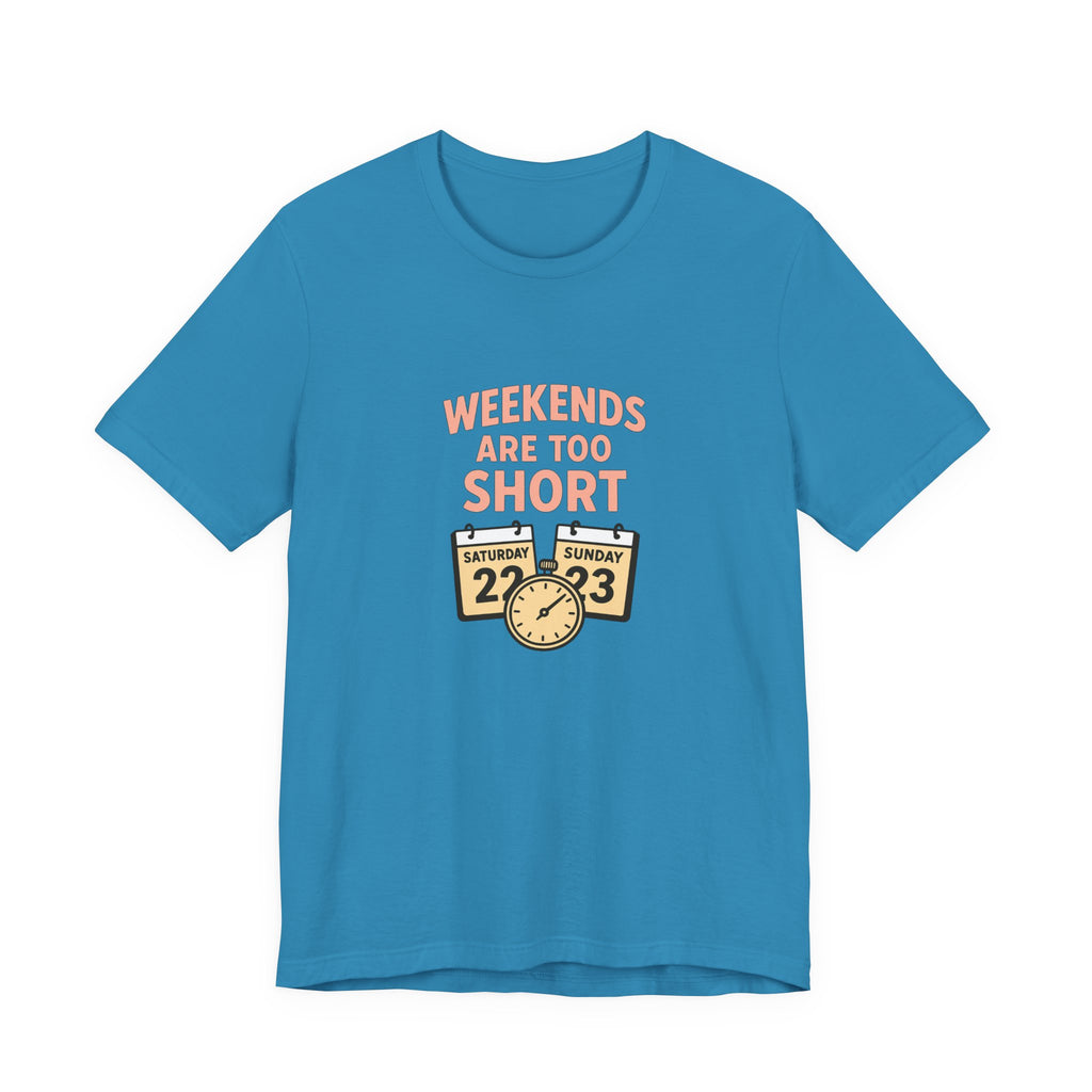 Weekends Are Too Short Tee — Vintage Calendar & Clock Graphic Short Sleeve Shirt
