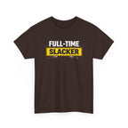 Full-Time Slacker T-Shirt – Funny Work Tee