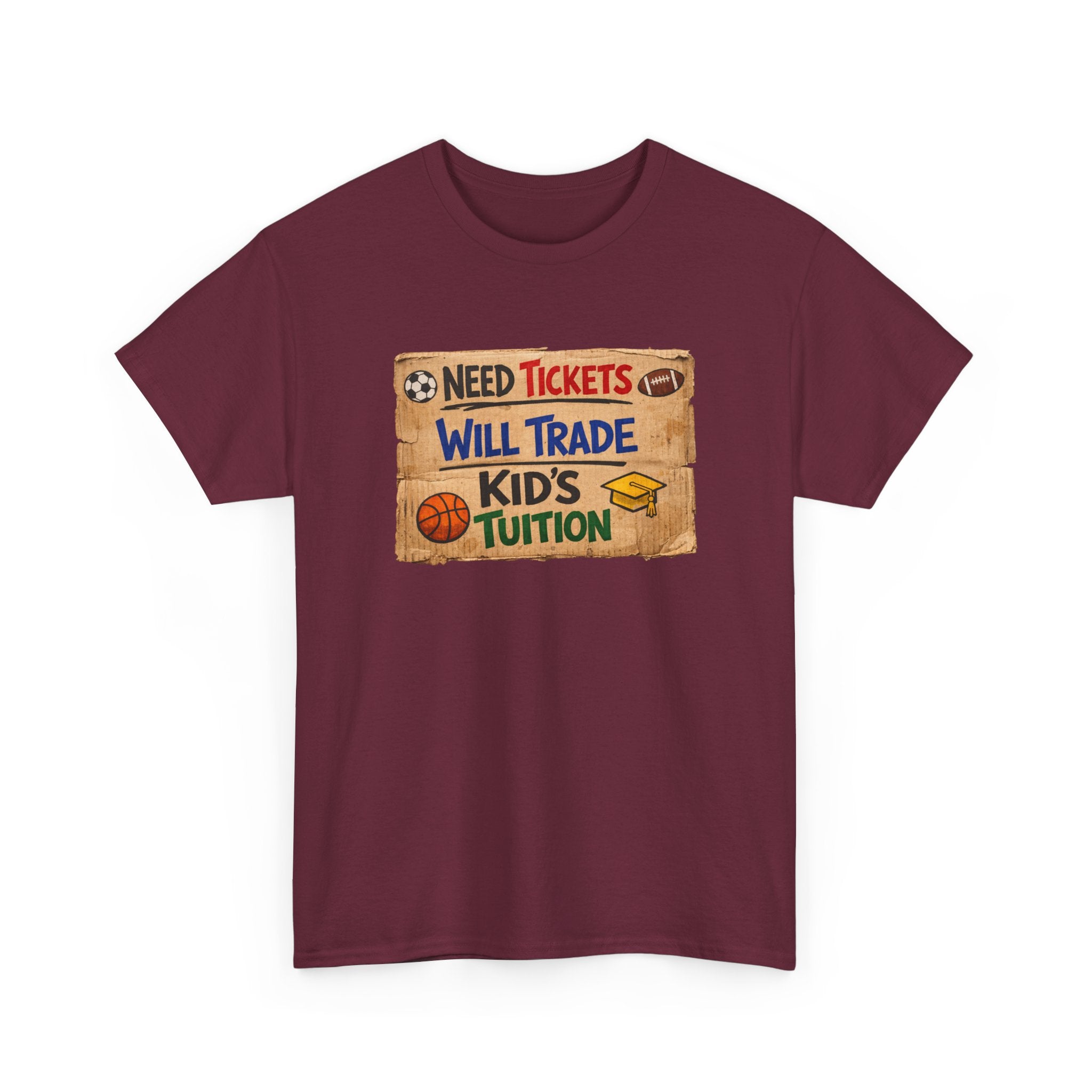 Sports Ticket Price T‑Shirt - "Need Tickets Will Trade Kid's Tuition" Funny Sports Parent Tee