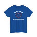 Life Is Better With a German Shepherd T‑Shirt