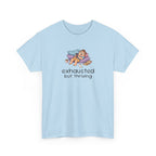 Exhausted But Thriving Tee — Funny Tired Shirt
